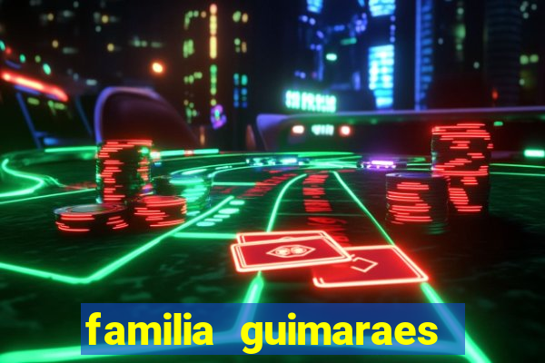 familia guimaraes na bahia